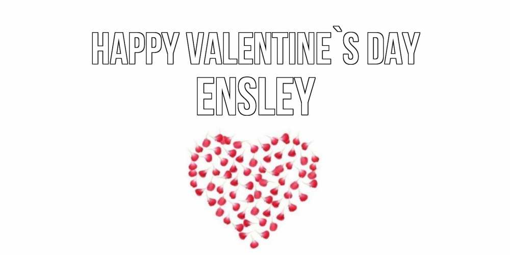 Greetings card с именем, Ensley Happy Valentine`s Day сердечко для любимой Greetings with text for free download 